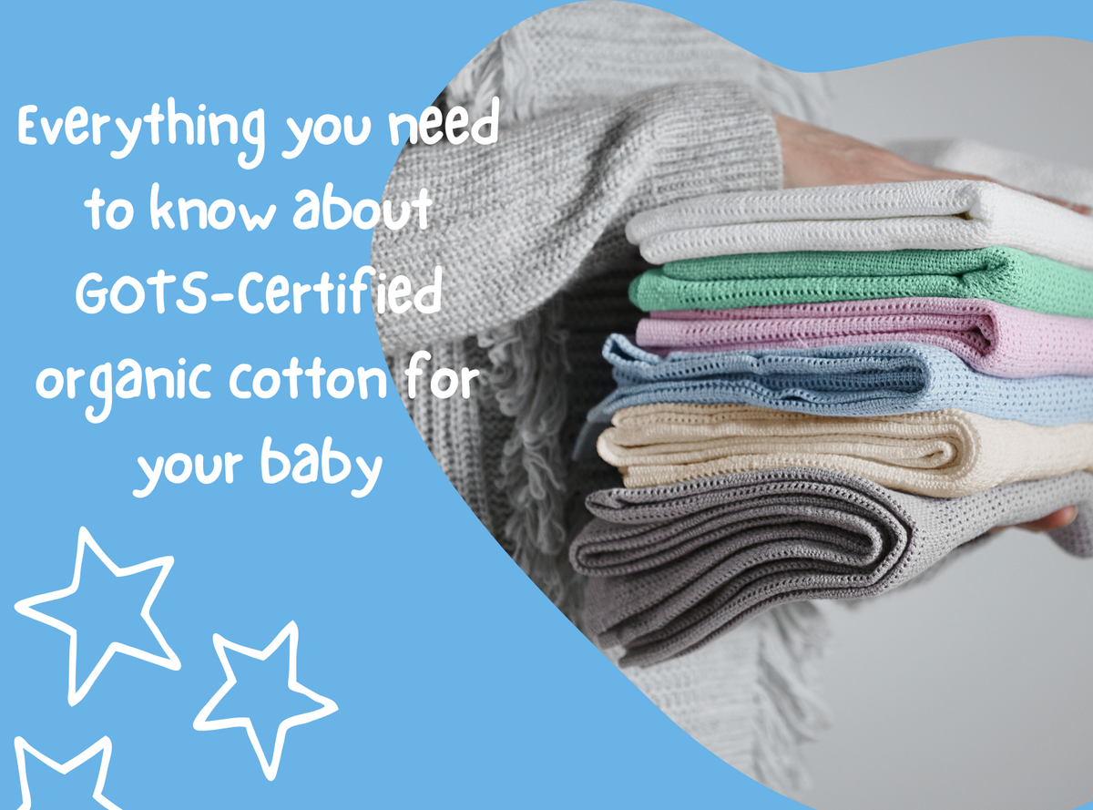 Everything you need to know about GOTS-certified organic cotton for your baby