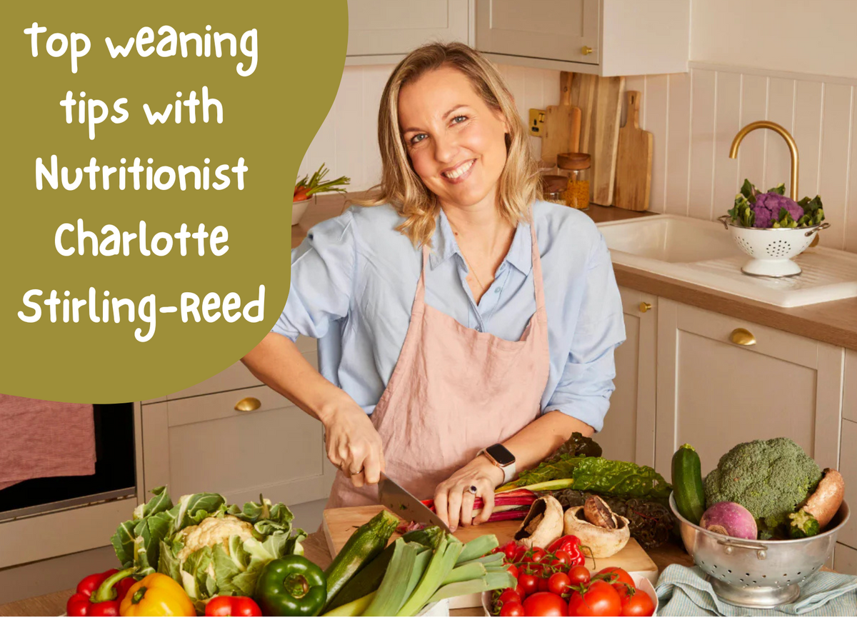Top weaning tips with Nutritionist Charlotte Stirling-Reed