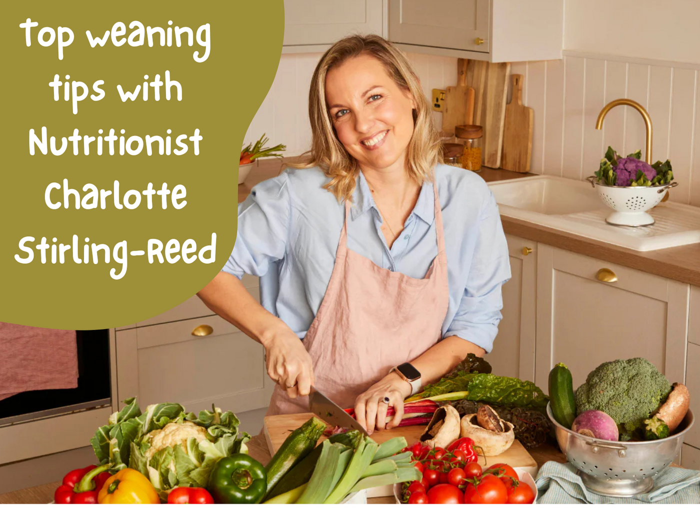 Top weaning tips with Nutritionist Charlotte Stirling-Reed