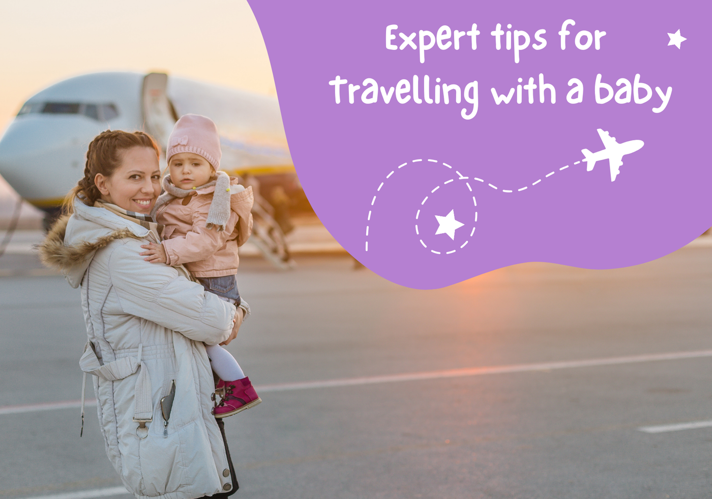 Travelling with babies: Tips from our resident baby expert, Hannah Love